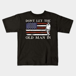 DON'T LET THE OLD MAN IN Vintage American flag Kids T-Shirt